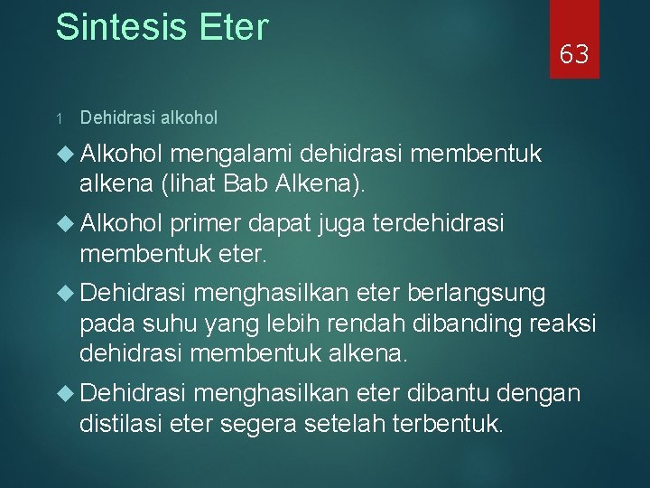 Sintesis Eter 1 63 Dehidrasi alkohol Alkohol mengalami dehidrasi membentuk alkena (lihat Bab Alkena). Sintesis Eter 1 63 Dehidrasi alkohol Alkohol mengalami dehidrasi membentuk alkena (lihat Bab Alkena).