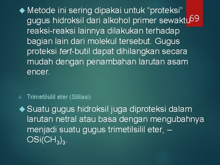 Metode ini sering dipakai untuk “proteksi” gugus hidroksil dari alkohol primer sewaktu 69 Metode ini sering dipakai untuk “proteksi” gugus hidroksil dari alkohol primer sewaktu 69