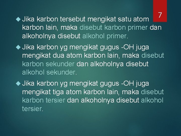 Jika 7 karbon tersebut mengikat satu atom karbon lain, maka disebut karbon primer Jika 7 karbon tersebut mengikat satu atom karbon lain, maka disebut karbon primer