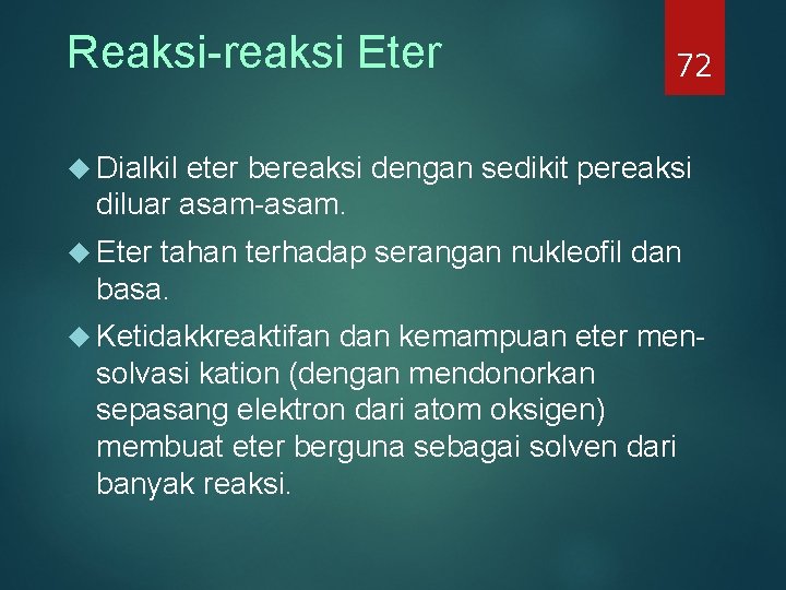 Reaksi-reaksi Eter 72 Dialkil eter bereaksi dengan sedikit pereaksi diluar asam-asam. Eter tahan terhadap Reaksi-reaksi Eter 72 Dialkil eter bereaksi dengan sedikit pereaksi diluar asam-asam. Eter tahan terhadap