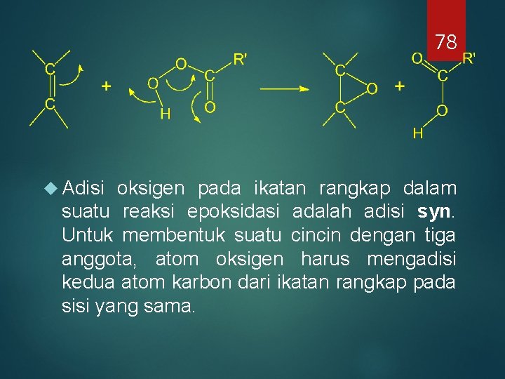 78 Adisi oksigen pada ikatan rangkap dalam suatu reaksi epoksidasi adalah adisi syn. Untuk 78 Adisi oksigen pada ikatan rangkap dalam suatu reaksi epoksidasi adalah adisi syn. Untuk
