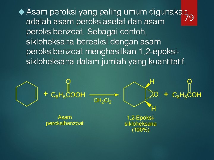 Asam peroksi yang paling umum digunakan 79 adalah asam peroksiasetat dan asam peroksibenzoat. Asam peroksi yang paling umum digunakan 79 adalah asam peroksiasetat dan asam peroksibenzoat.