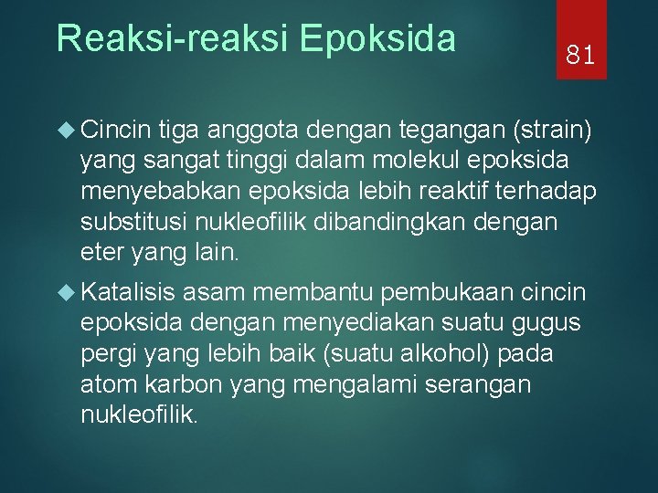 Reaksi-reaksi Epoksida 81 Cincin tiga anggota dengan tegangan (strain) yang sangat tinggi dalam molekul Reaksi-reaksi Epoksida 81 Cincin tiga anggota dengan tegangan (strain) yang sangat tinggi dalam molekul