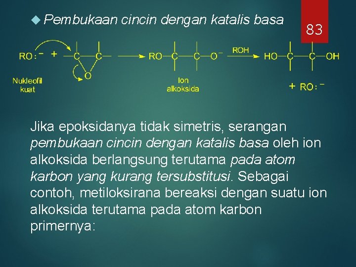 Pembukaan cincin dengan katalis basa 83 Jika epoksidanya tidak simetris, serangan pembukaan cincin Pembukaan cincin dengan katalis basa 83 Jika epoksidanya tidak simetris, serangan pembukaan cincin