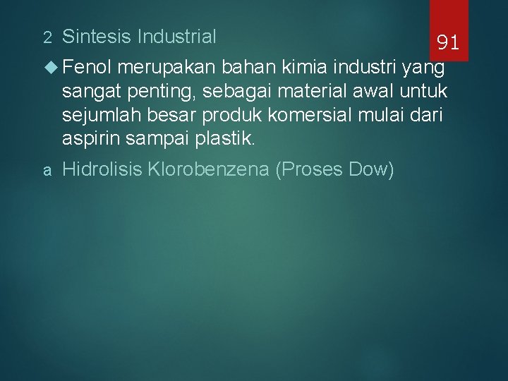 2 Sintesis Industrial a Hidrolisis Klorobenzena (Proses Dow) 91 Fenol merupakan bahan kimia industri 2 Sintesis Industrial a Hidrolisis Klorobenzena (Proses Dow) 91 Fenol merupakan bahan kimia industri