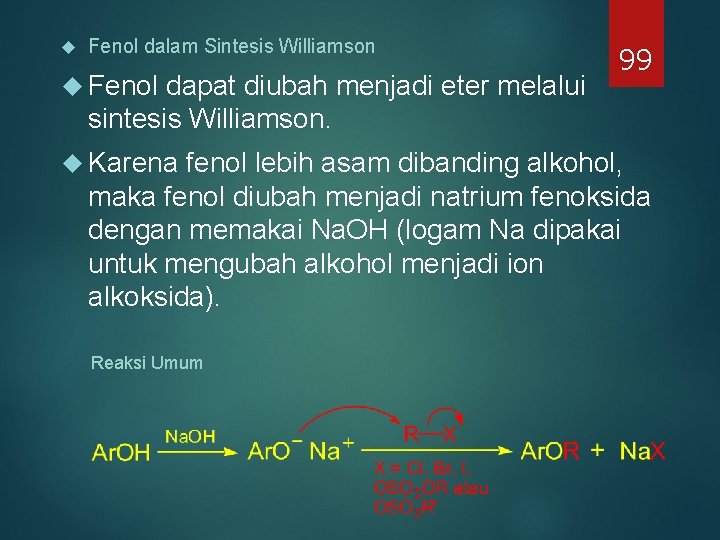 Fenol dalam Sintesis Williamson Fenol dapat diubah menjadi eter melalui sintesis Williamson. Karena Fenol dalam Sintesis Williamson Fenol dapat diubah menjadi eter melalui sintesis Williamson. Karena