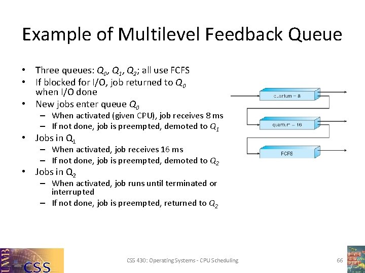 Example of Multilevel Feedback Queue • Three queues: Q 0, Q 1, Q 2;