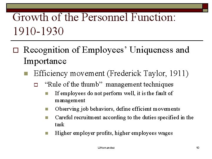 Growth of the Personnel Function: 1910 -1930 o Recognition of Employees’ Uniqueness and Importance