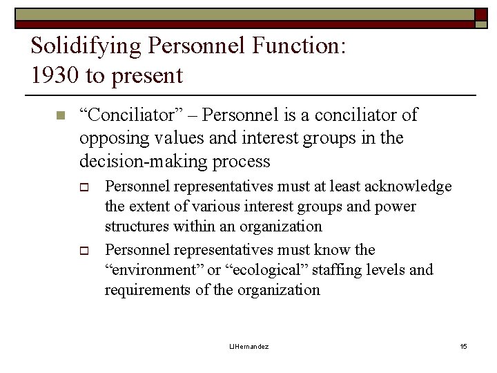 Solidifying Personnel Function: 1930 to present n “Conciliator” – Personnel is a conciliator of
