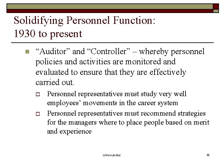 Solidifying Personnel Function: 1930 to present n “Auditor” and “Controller” – whereby personnel policies