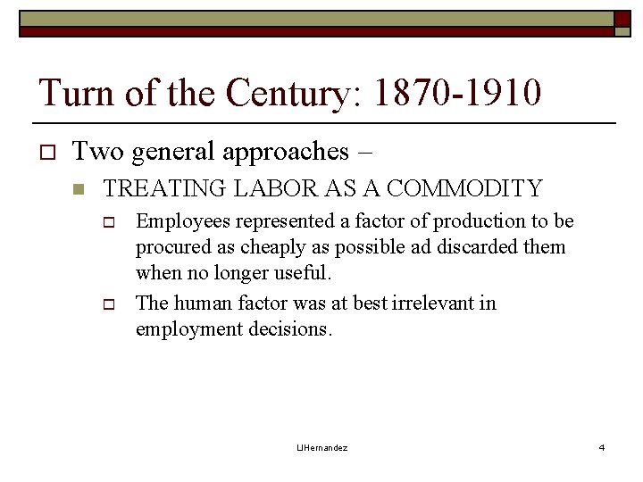 Turn of the Century: 1870 -1910 o Two general approaches – n TREATING LABOR