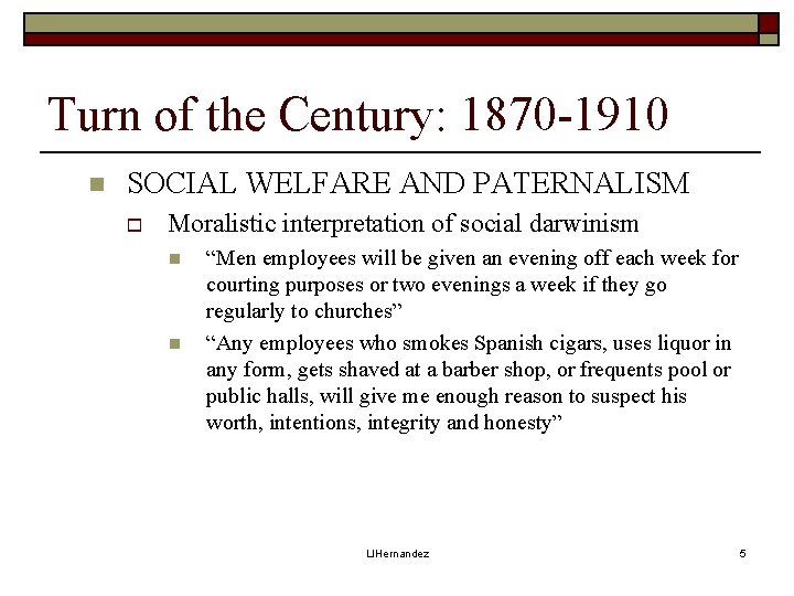 Turn of the Century: 1870 -1910 n SOCIAL WELFARE AND PATERNALISM o Moralistic interpretation