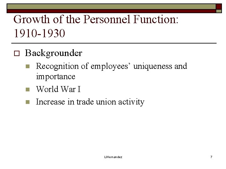 Growth of the Personnel Function: 1910 -1930 o Backgrounder n n n Recognition of