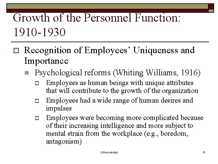 Growth of the Personnel Function: 1910 -1930 o Recognition of Employees’ Uniqueness and Importance