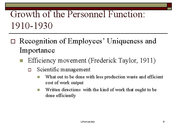 Growth of the Personnel Function: 1910 -1930 o Recognition of Employees’ Uniqueness and Importance
