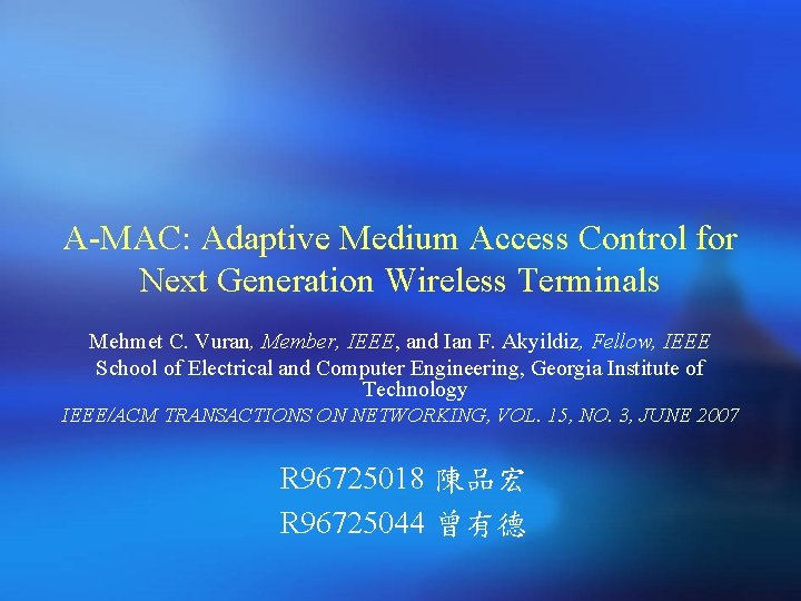 A-MAC: Adaptive Medium Access Control for Next Generation Wireless Terminals Mehmet C. Vuran, Member,