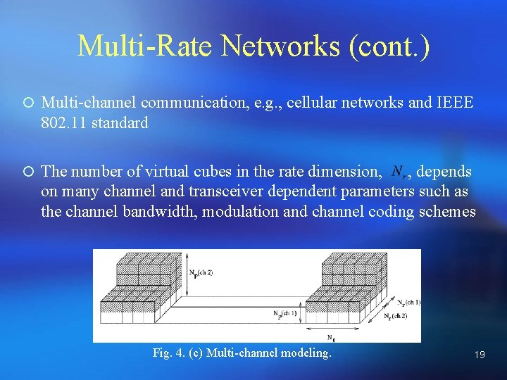 Multi-Rate Networks (cont. ) ¡ Multi-channel communication, e. g. , cellular networks and IEEE