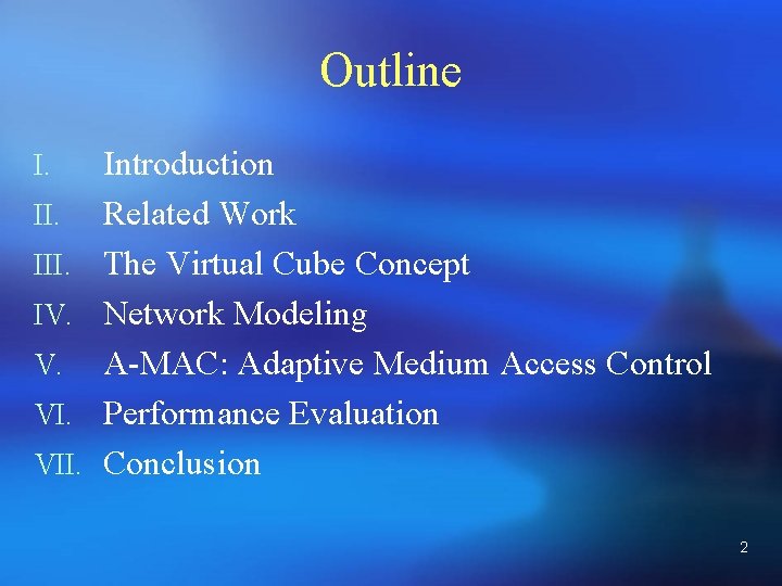 Outline I. III. IV. V. VII. Introduction Related Work The Virtual Cube Concept Network