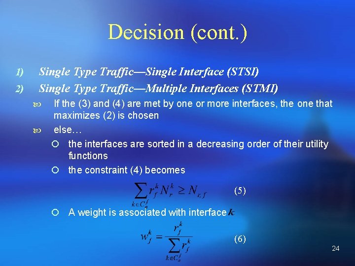 Decision (cont. ) 1) 2) Single Type Traffic—Single Interface (STSI) Single Type Traffic—Multiple Interfaces