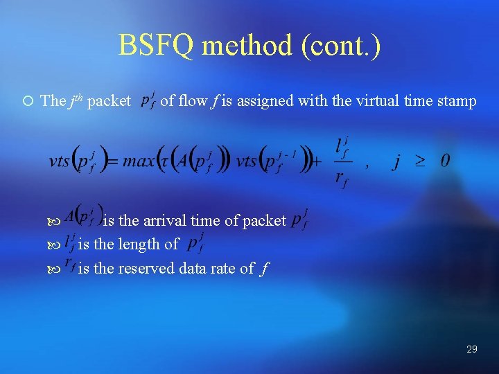 BSFQ method (cont. ) ¡ The jth packet of flow f is assigned with