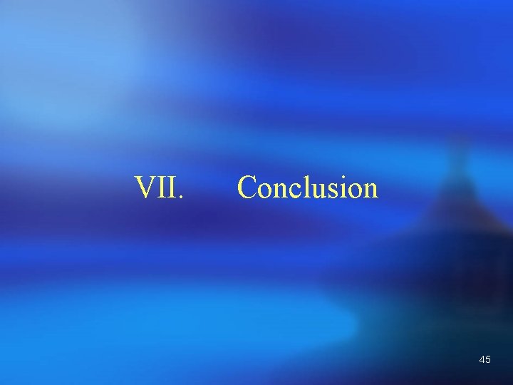 VII. Conclusion 45 