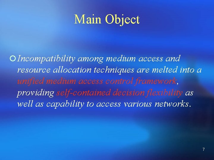 Main Object ¡ Incompatibility among medium access and resource allocation techniques are melted into