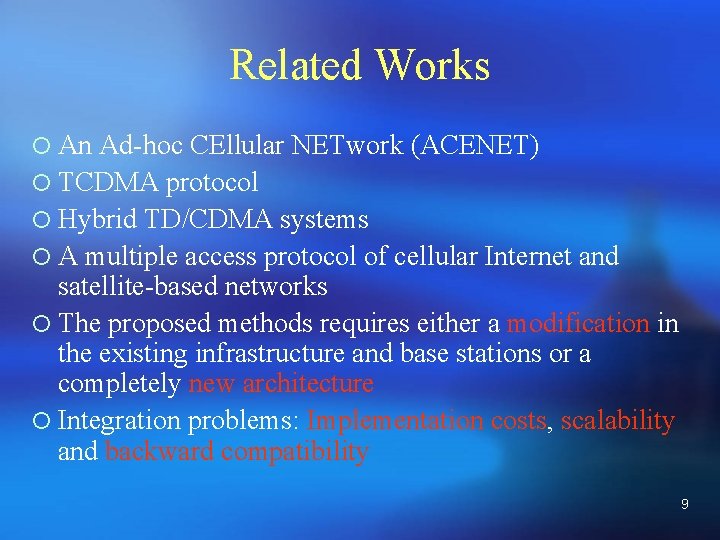 Related Works ¡ An Ad-hoc CEllular NETwork (ACENET) ¡ TCDMA protocol ¡ Hybrid TD/CDMA