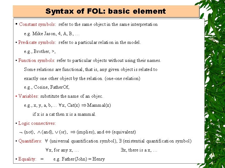 Syntax of FOL: basic element • Constant symbols: refer to the same object in