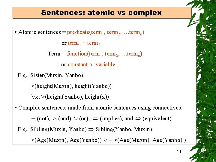 Sentences: atomic vs complex • Atomic sentences = predicate(term 1, term 2, …termn) or