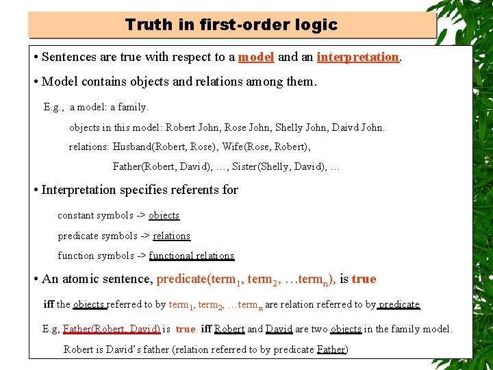 Truth in first-order logic • Sentences are true with respect to a model and