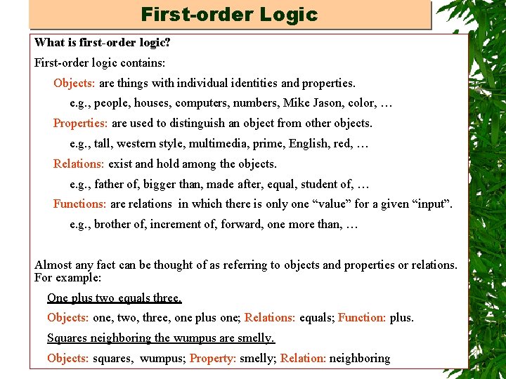 First-order Logic What is first-order logic? First-order logic contains: Objects: are things with individual