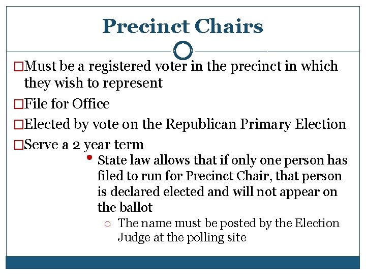 Precinct Chairs �Must be a registered voter in the precinct in which they wish