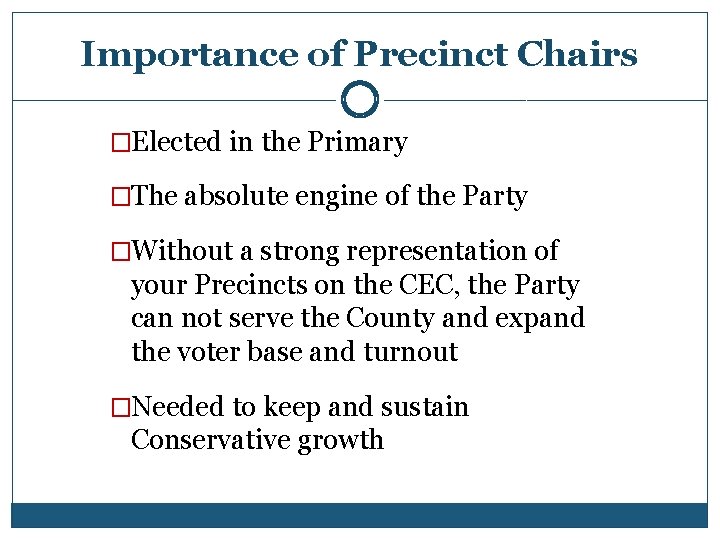 Importance of Precinct Chairs �Elected in the Primary �The absolute engine of the Party