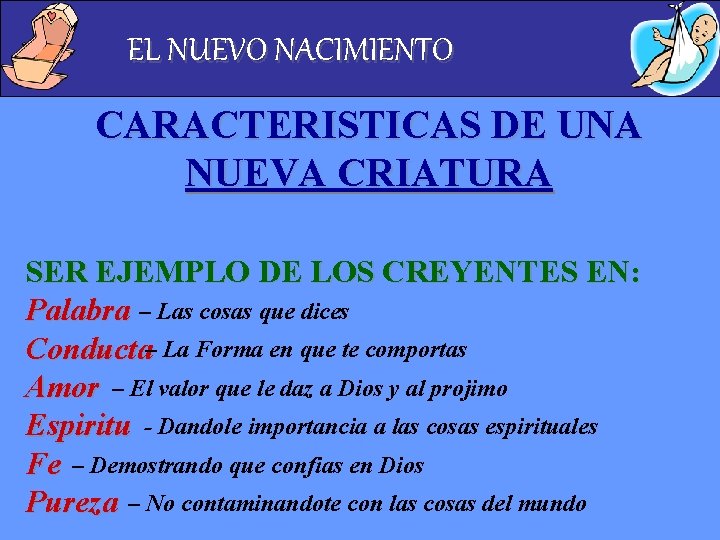 EL NUEVO NACIMIENTO CARACTERISTICAS DE UNA NUEVA CRIATURA SER EJEMPLO DE LOS CREYENTES EN: