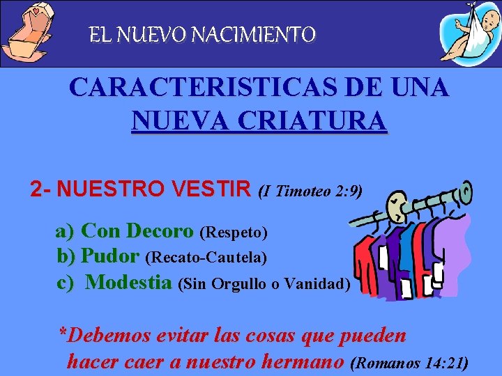 EL NUEVO NACIMIENTO CARACTERISTICAS DE UNA NUEVA CRIATURA 2 - NUESTRO VESTIR (I Timoteo