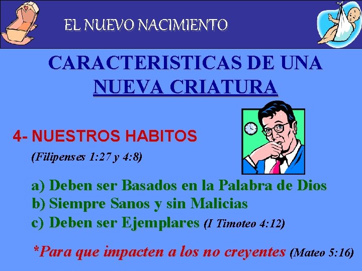EL NUEVO NACIMIENTO CARACTERISTICAS DE UNA NUEVA CRIATURA 4 - NUESTROS HABITOS (Filipenses 1: