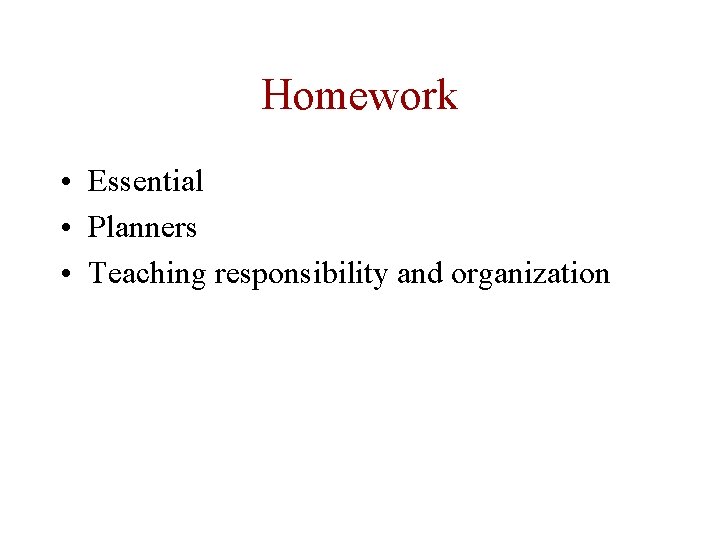 Homework • Essential • Planners • Teaching responsibility and organization 