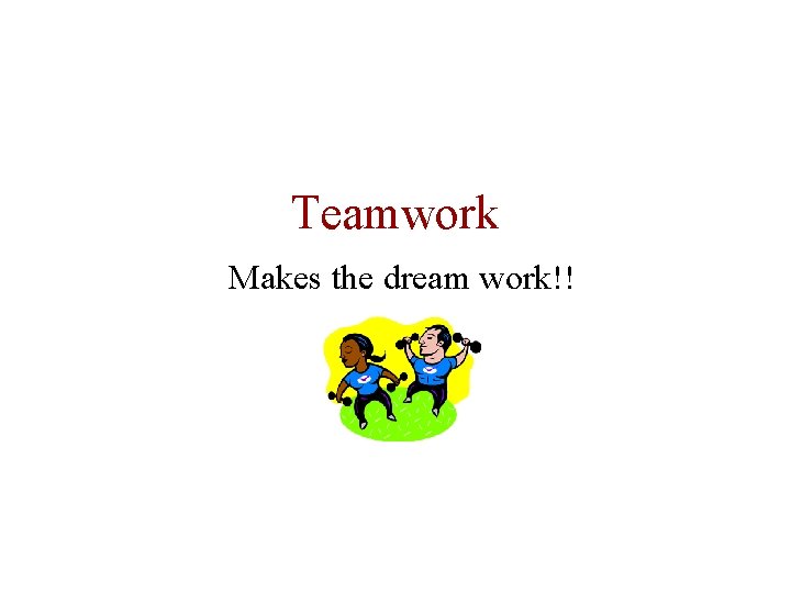Teamwork Makes the dream work!! 