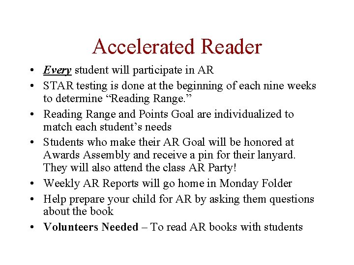 Accelerated Reader • Every student will participate in AR • STAR testing is done
