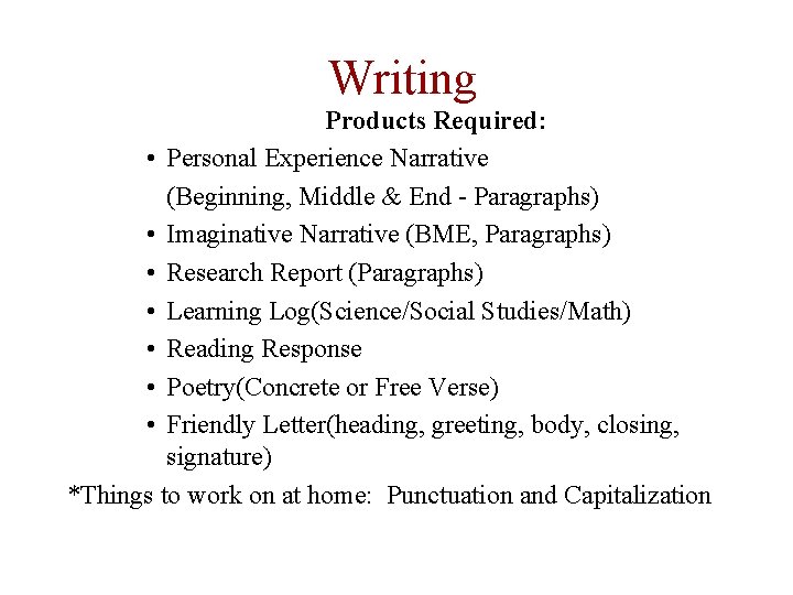 Writing Products Required: • Personal Experience Narrative (Beginning, Middle & End - Paragraphs) •