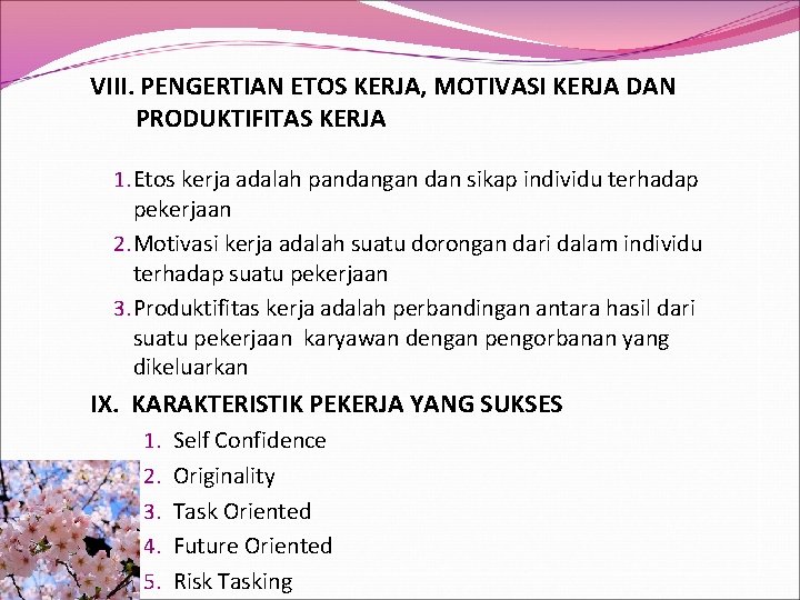 VIII. PENGERTIAN ETOS KERJA, MOTIVASI KERJA DAN PRODUKTIFITAS KERJA 1. Etos kerja adalah pandangan