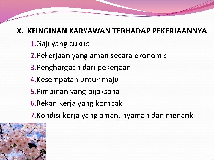  X. KEINGINAN KARYAWAN TERHADAP PEKERJAANNYA 1. Gaji yang cukup 2. Pekerjaan yang aman