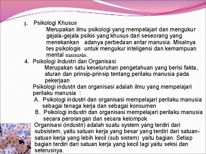 3. Psikologi Khusus • Merupakan ilmu psikologi yang mempelajari dan mengukur gejala-gejala psikis yang