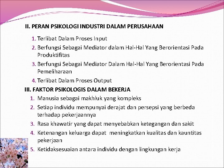 II. PERAN PSIKOLOGI INDUSTRI DALAM PERUSAHAAN 1. Terlibat Dalam Proses Input 2. Berfungsi Sebagai