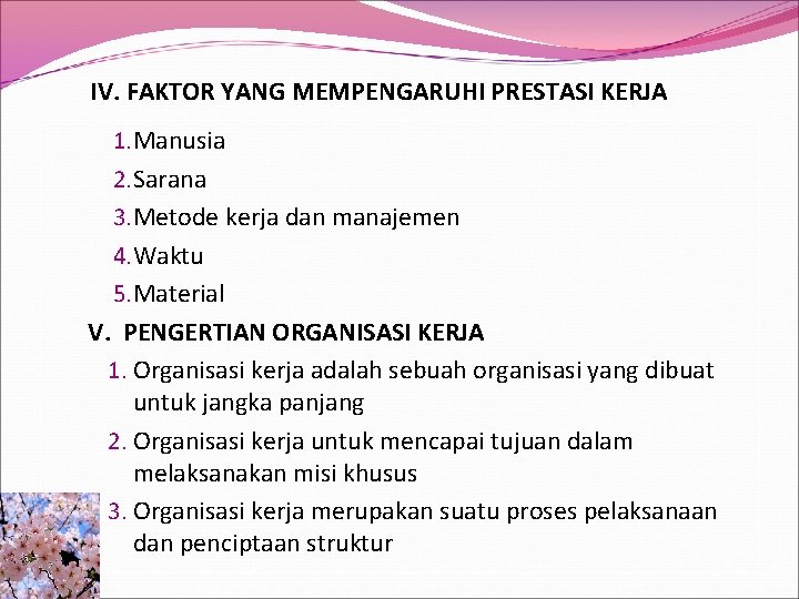 IV. FAKTOR YANG MEMPENGARUHI PRESTASI KERJA 1. Manusia 2. Sarana 3. Metode kerja dan