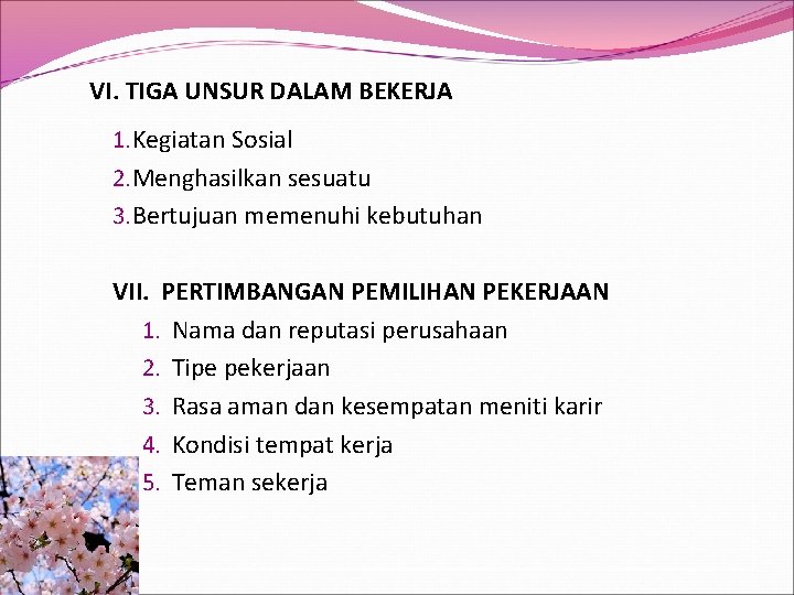VI. TIGA UNSUR DALAM BEKERJA 1. Kegiatan Sosial 2. Menghasilkan sesuatu 3. Bertujuan memenuhi