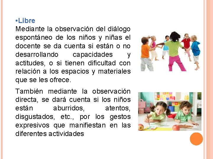  • Libre Mediante la observación del diálogo espontáneo de los niños y niñas