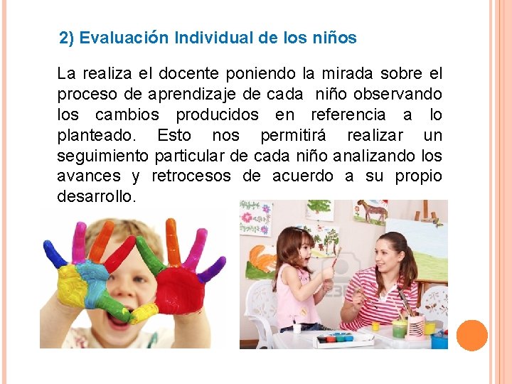 2) Evaluación Individual de los niños La realiza el docente poniendo la mirada sobre