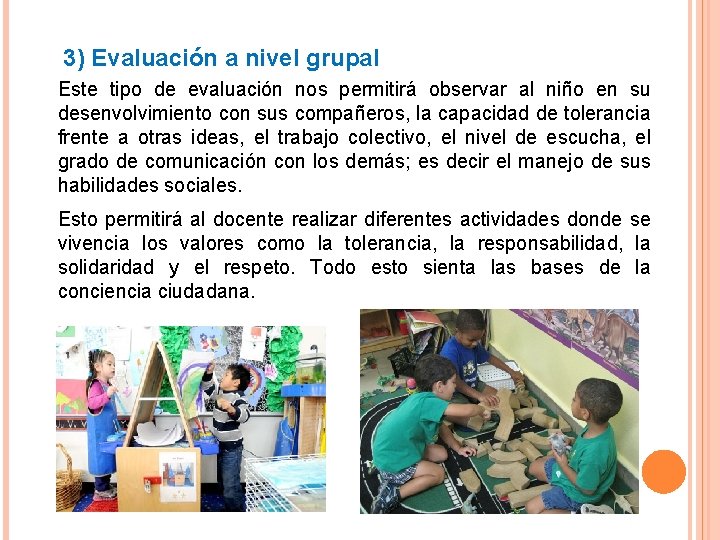 3) Evaluación a nivel grupal Este tipo de evaluación nos permitirá observar al niño
