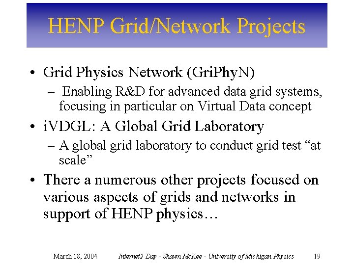 HENP Grid/Network Projects • Grid Physics Network (Gri. Phy. N) – Enabling R&D for
